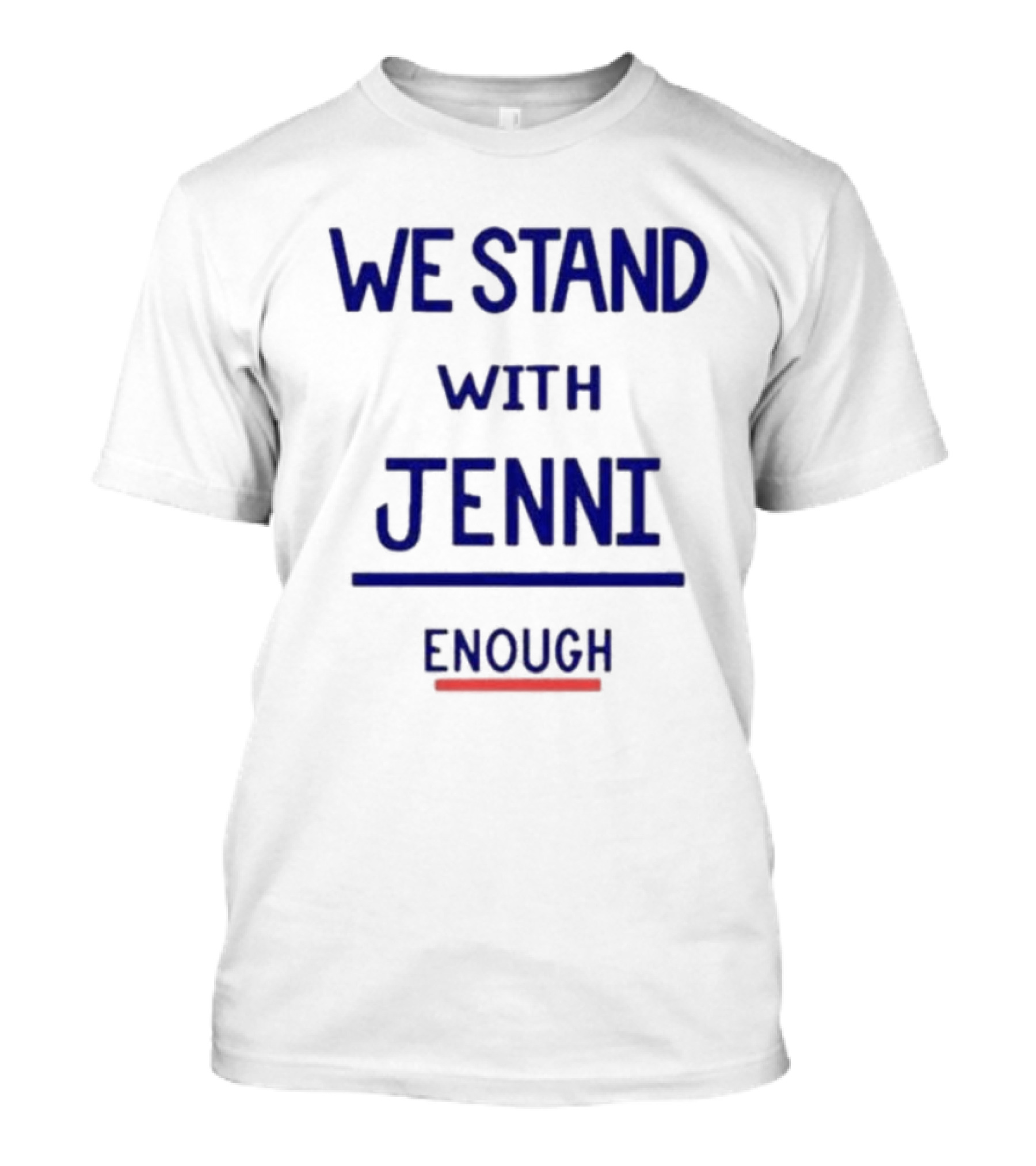 We Stand With Jenni Enough T-Shirt