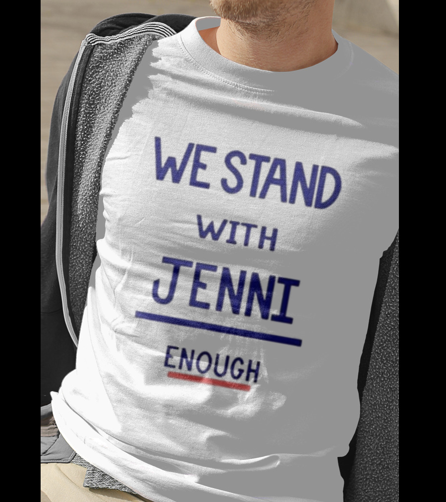 We Stand With Jenni Enough T-Shirt