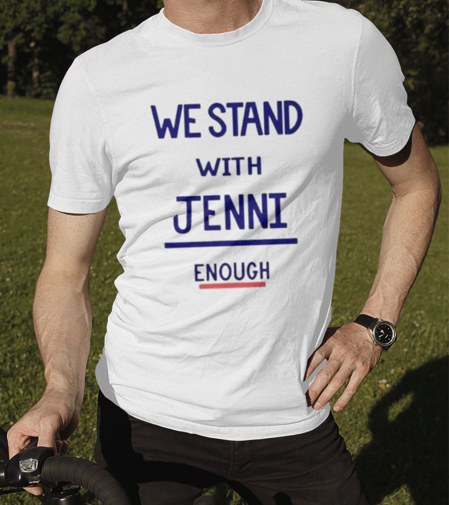We Stand With Jenni Enough T-Shirt