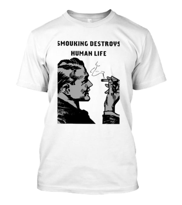 Smouking Destroys Human Life T-Shirt
