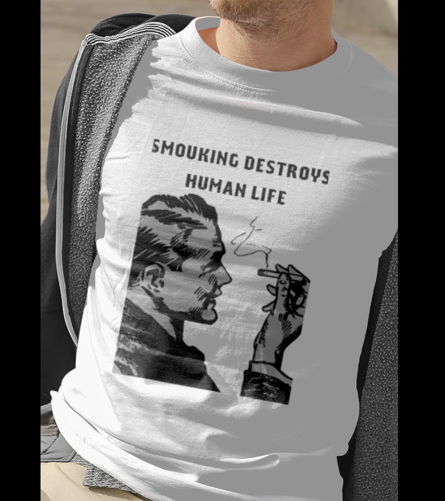 Smouking Destroys Human Life T-Shirt
