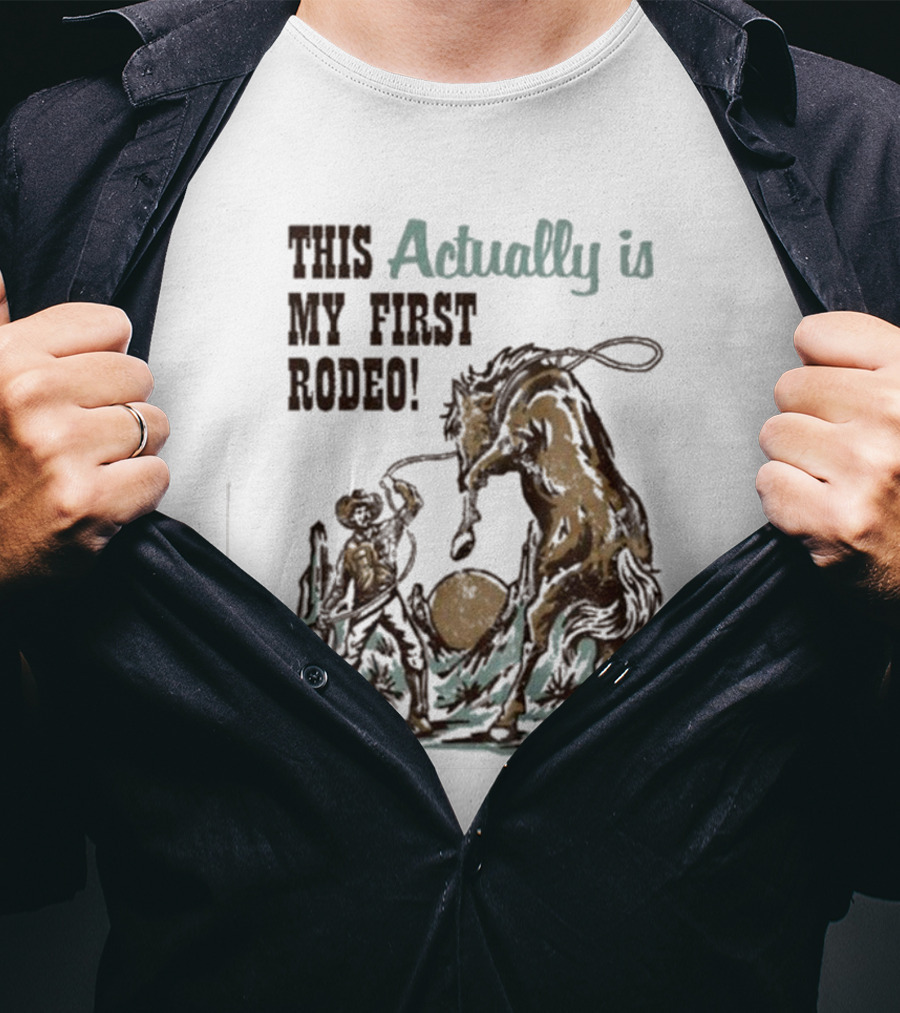 This Actually Is My First Rodeo Limited Cowboy And Horse T-Shirt