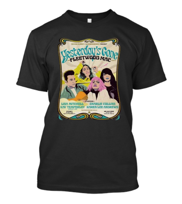 Yesterday’s Gone Fleetwood Mac Lisa Mitchell Charlie Collins Kav Temperley Karen Lee Andrews T-Shirt
