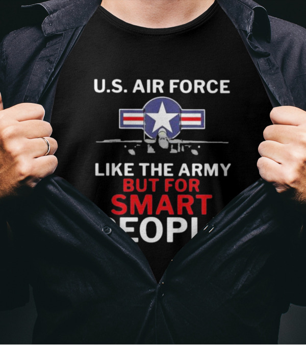 U.S. Air Force Like The Army But For Smart People Airplane T-Shirt