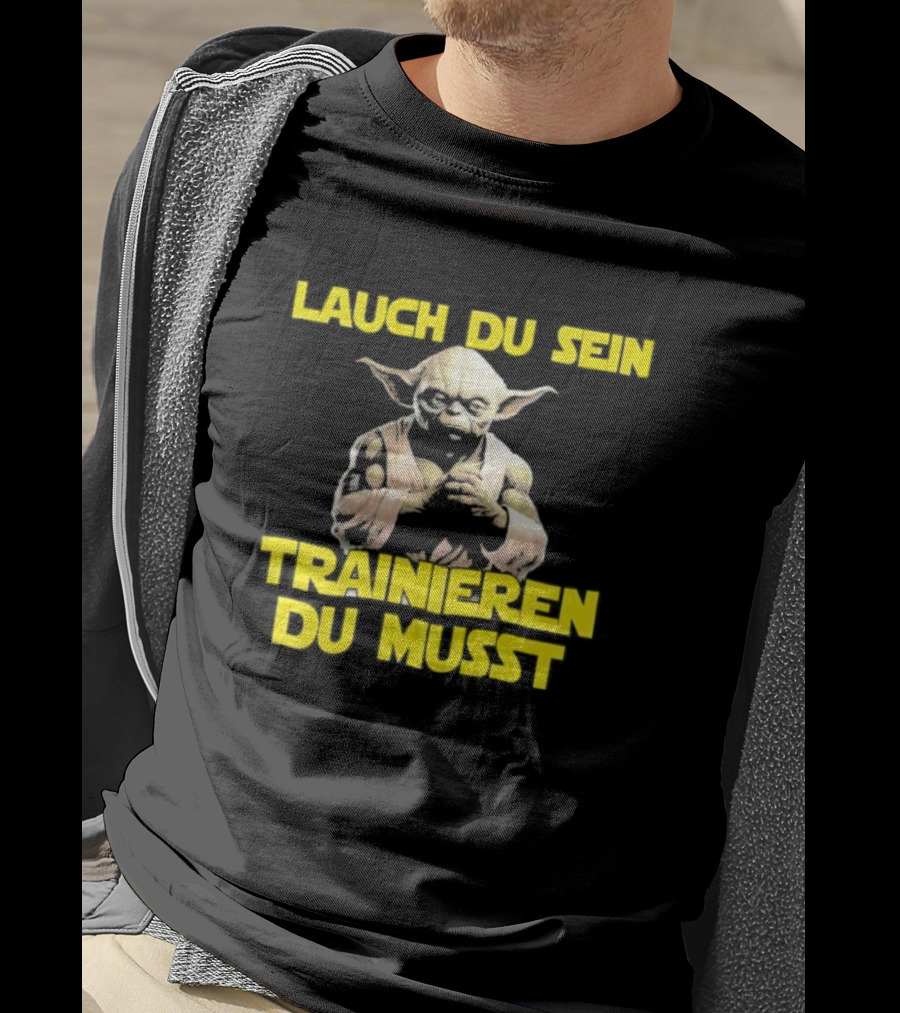 Yoda Laugh Du Sein Trainieren Du Musst T-Shirt