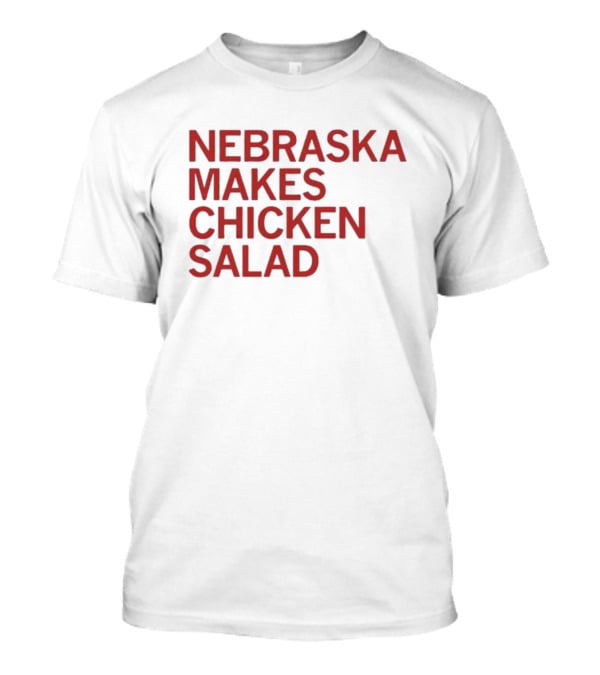Raygunsite Nebraska Makes Chicken Salad T-Shirt