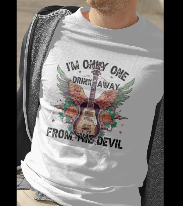 I'm Only One Drink Away From The Devil Guitar With Wings And Roses T-Shirt