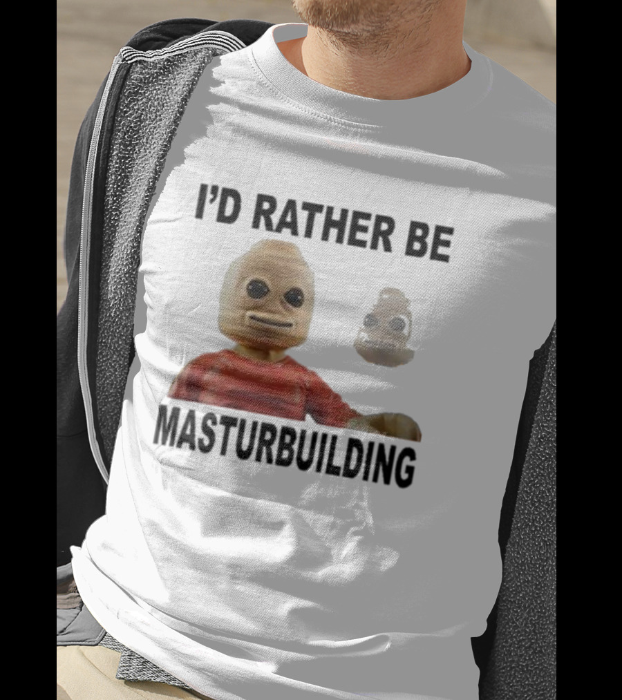 I’d Rather Be Masturbuilding Toy Figure T-Shirt
