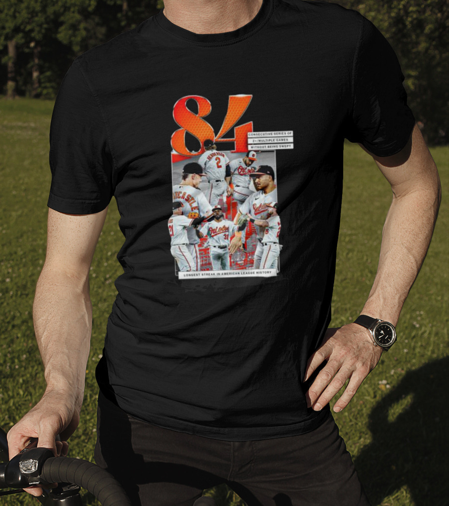 Orioles 84 Consecutive Series Without Being Swept Longest Streak In American League History T-Shirt