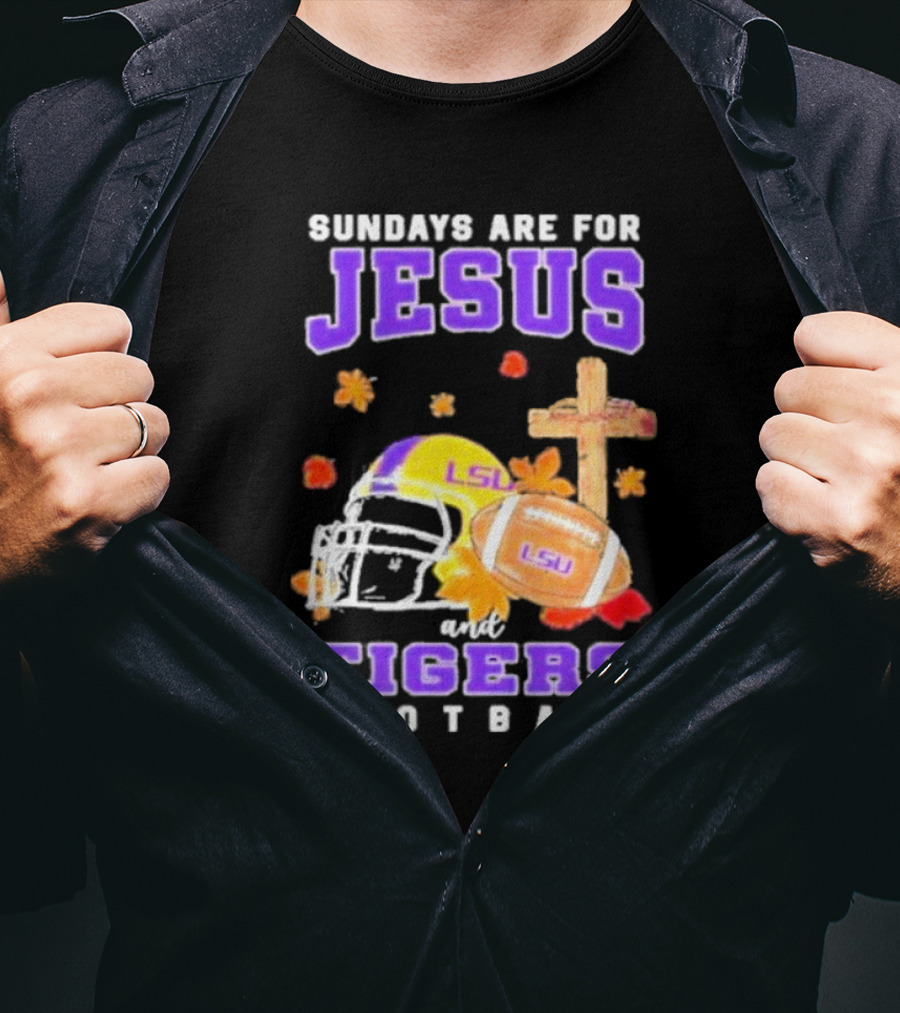 Sundays Are For Jesus And LSU Football With Helmet And Cross Iconography T-Shirt