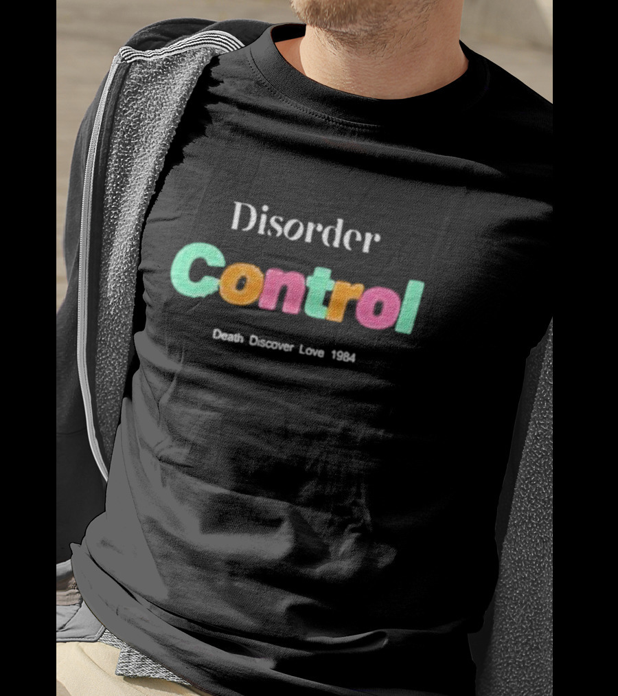 Disorder Control Death Discover Love 1984 Vibrant Typography T-Shirt