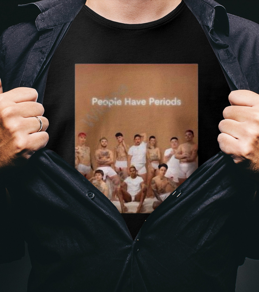 People Have Periods Inclusivity Empowerment T-Shirt