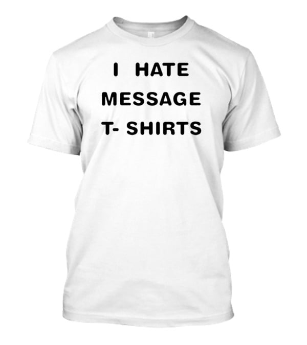 Snlhostsintro I Hate Message T-Shirts T-Shirt