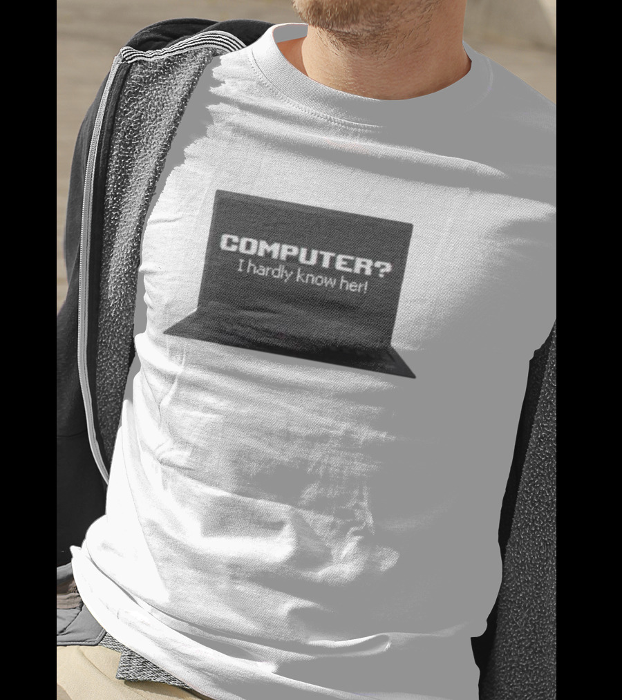 COMPUTER I Hardly Know Her Laptop Screen Retro Joke T-Shirt