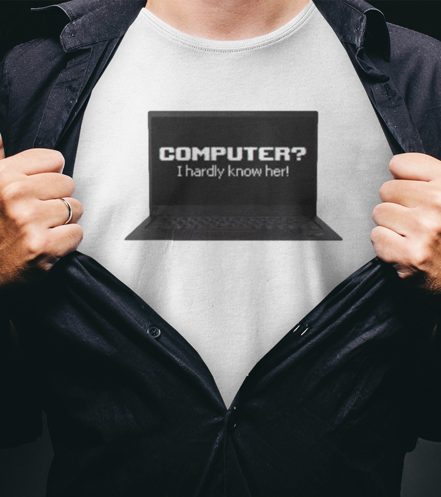 COMPUTER I Hardly Know Her Laptop Screen Retro Joke T-Shirt