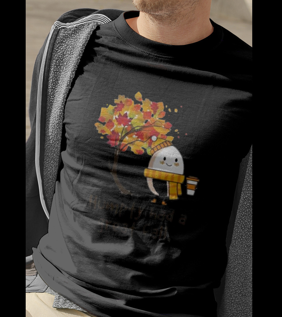 Humpty Had A Great Fall With Coffee And Autumn Leaves T-Shirt