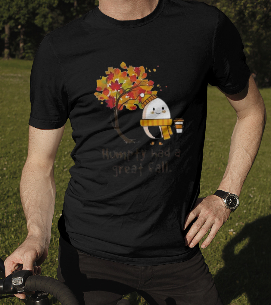 Humpty Had A Great Fall With Coffee And Autumn Leaves T-Shirt