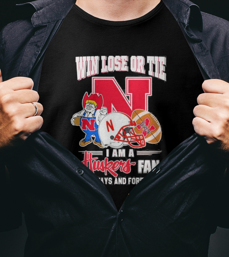 Win Lose Or Tie Nebraska Huskers Fan Always And Forever T-Shirt
