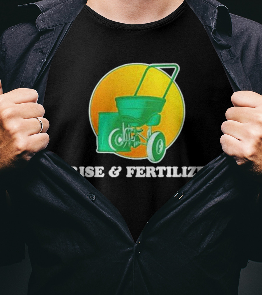 Middle Class Fancy Store Rise And Fertilize Spreader Gardening T-Shirt