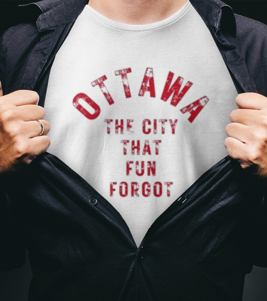Ottawa The City That Fun Forgot T-Shirt