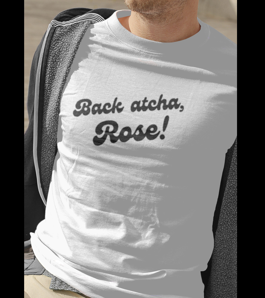 Back Atcha Rose Casey Back Atcha Rose T-Shirt