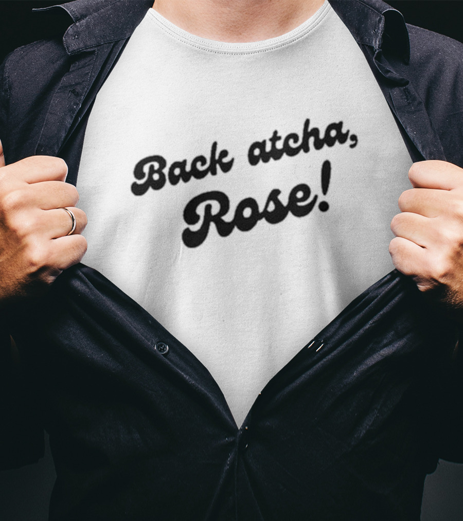 Back Atcha Rose Casey Back Atcha Rose T-Shirt