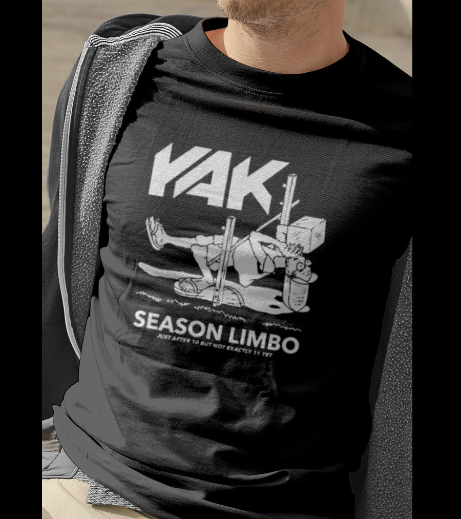 YAK Season Limbo Just After 10 But Not Exactly 11 Yet T-Shirt
