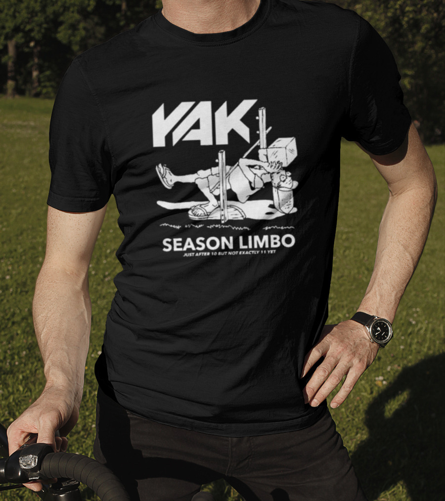 YAK Season Limbo Just After 10 But Not Exactly 11 Yet T-Shirt