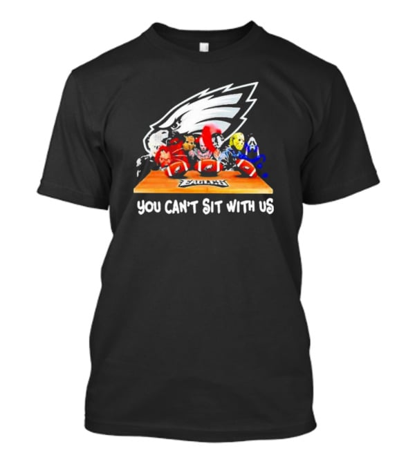 Philadelphia Eagles You Can't Sit With Us Horror Movie Characters Football T-Shirt