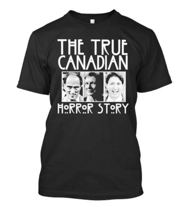 The True Canadian Political Figures Horror Story T-Shirt