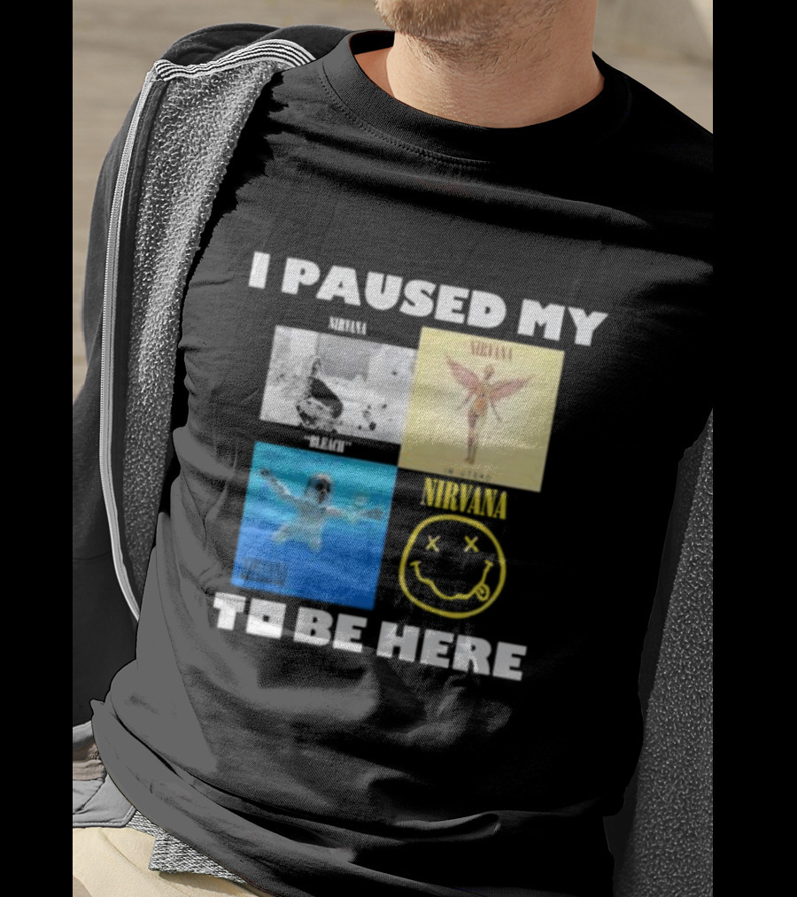 I Paused My Nirvana To Be Here Nevermind Bleach In Utero Smiley Face T-Shirt