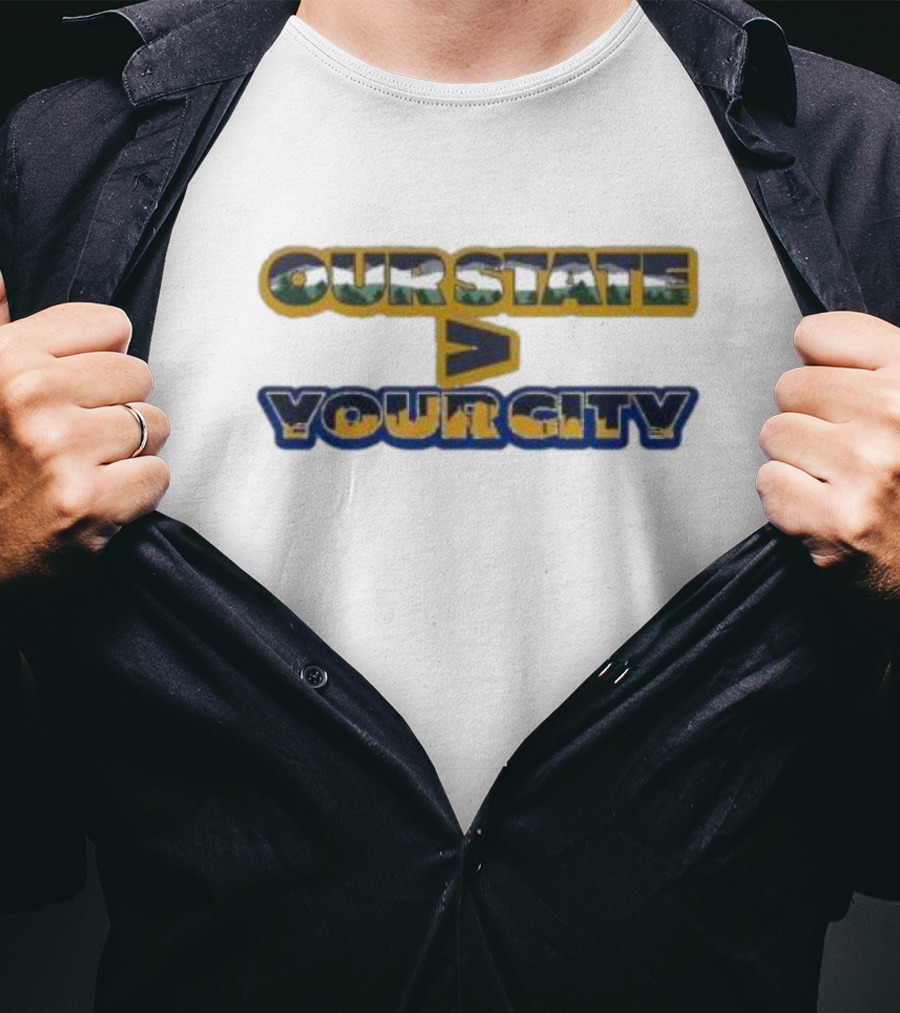 Our State WV Greater Than Your City T-Shirt