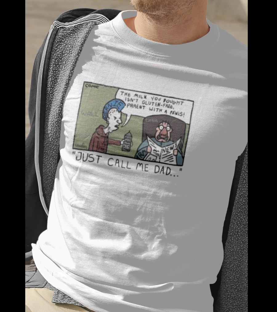 Just Call Me Dad Comic Milk You Bought Isn’t Gluten-Free T-Shirt