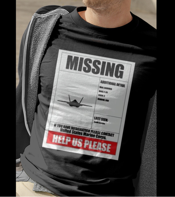 Missing F-35 Fighter Jet Poster Help Us Please United States Marine Corps Contact South Carolina T-Shirt