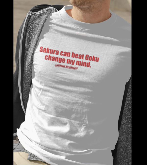 Sakura Can Beat Goku Change My Mind Primiso Studios T-Shirt