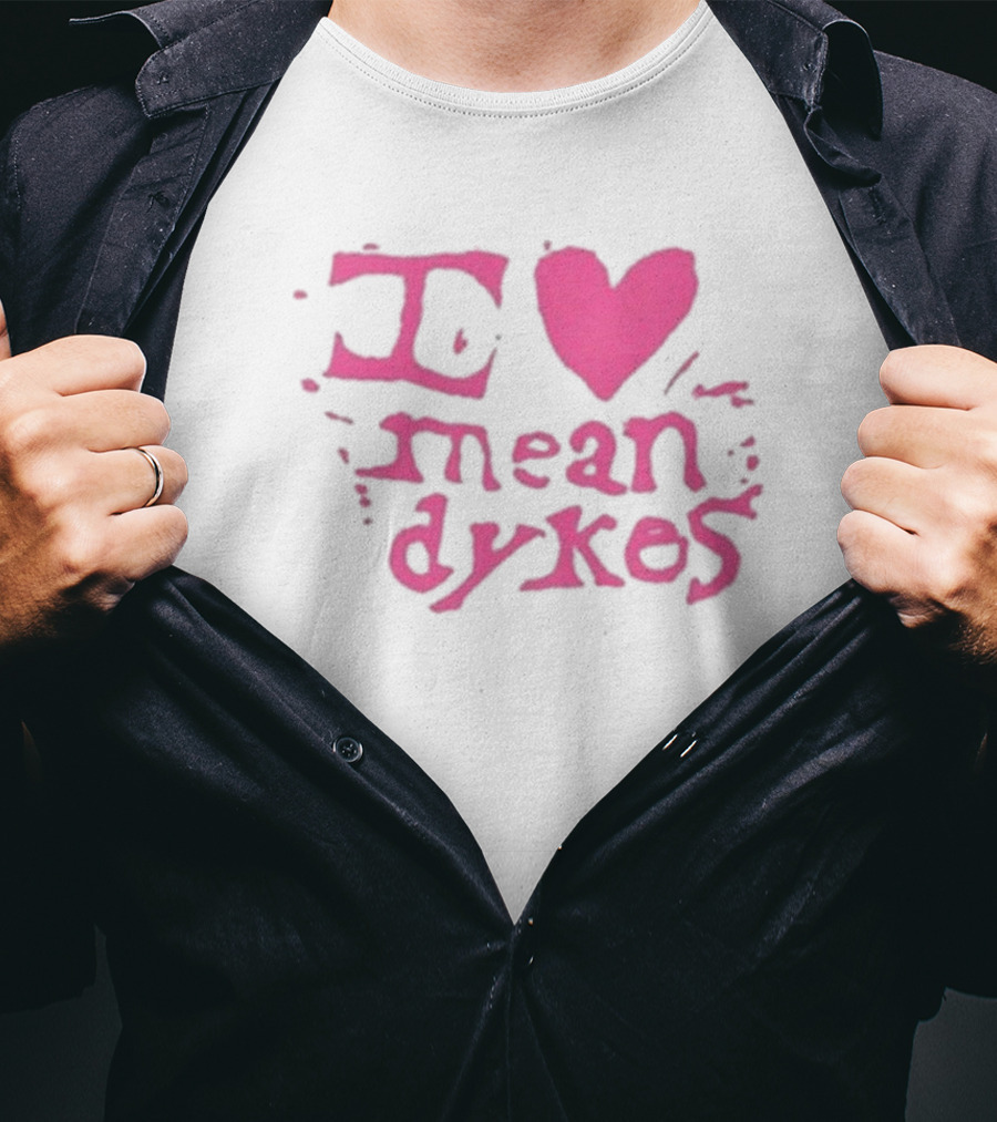 I Heart Mean Dykes Alternative To Heteronormative Fashion Choices T-Shirt