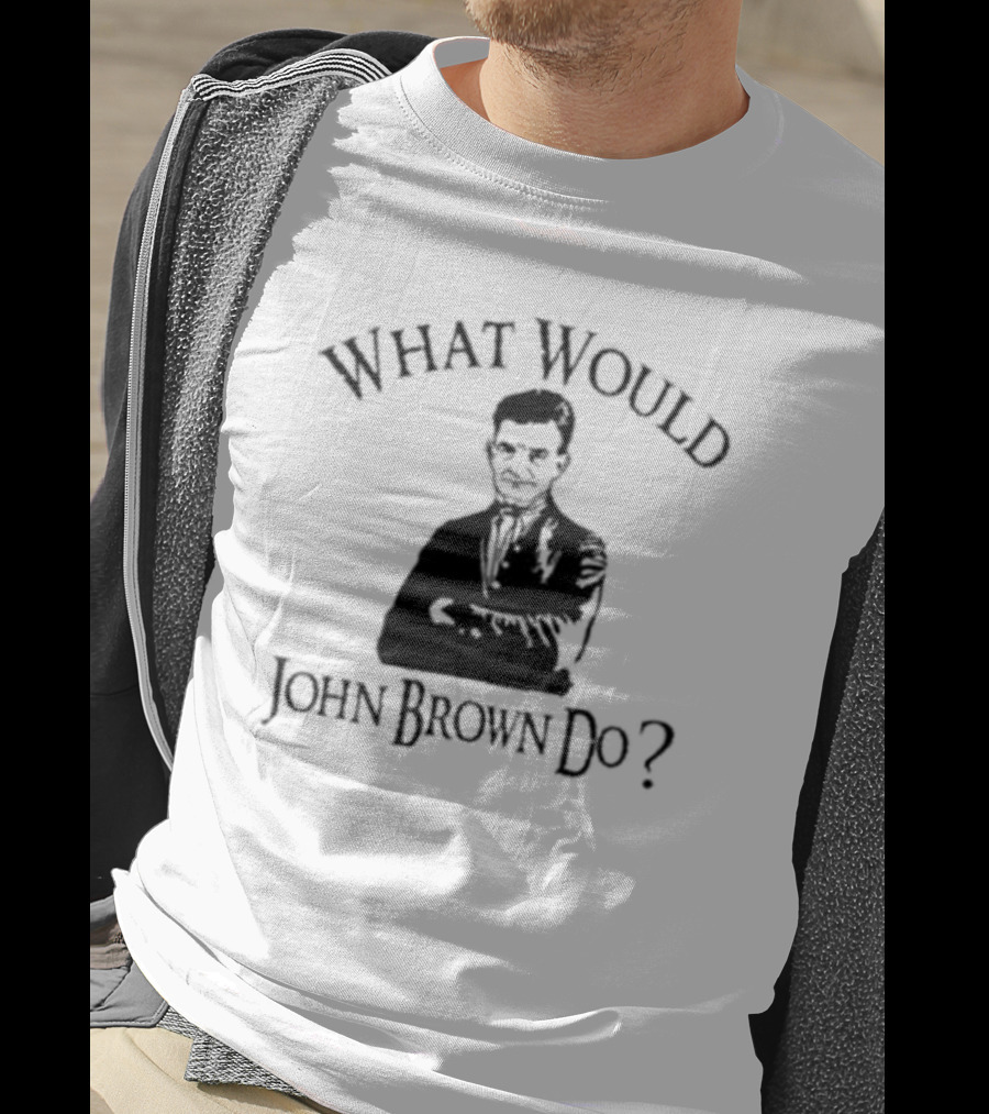 What Would John Brown Do Black T-Shirt