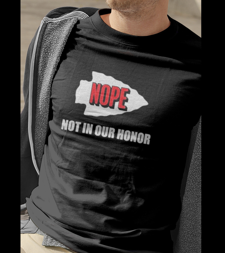 Nope Not In Our Honor Chiefs Pro Football T-Shirt