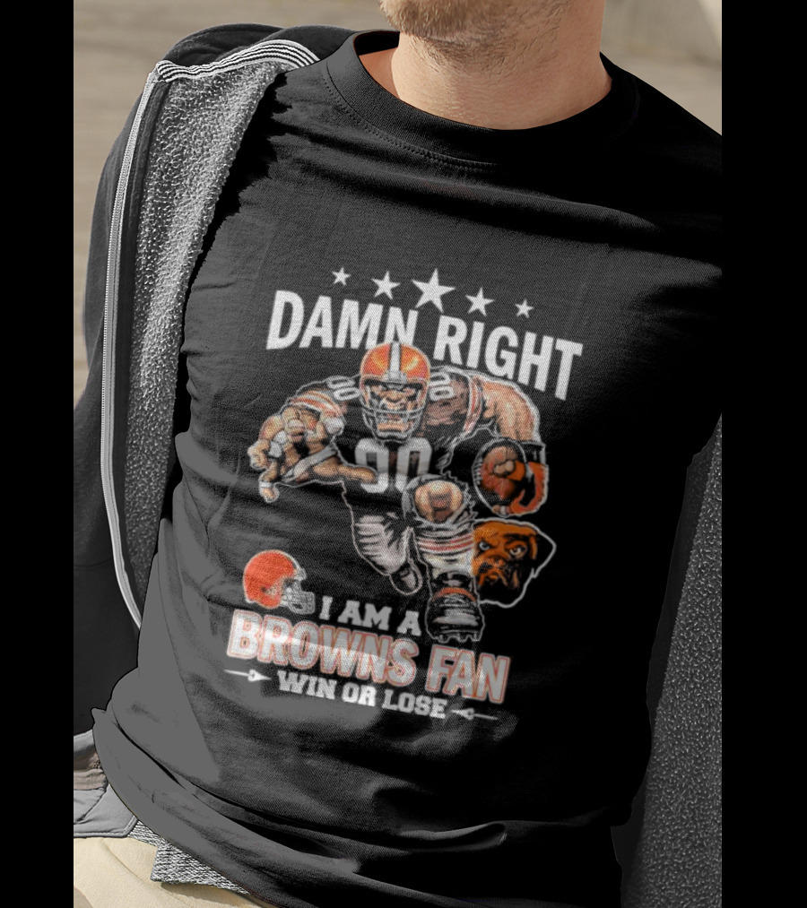 Damn Right I Am A Browns Fan Win Or Lose Football Player And Mascot T-Shirt