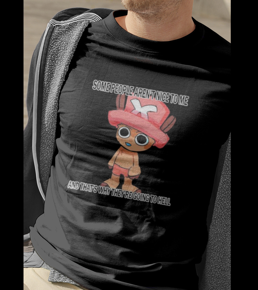 Ceo Of Women Some People Aren’t Nice To Me One Piece Character And That’s Why They’re Going To Hell T-Shirt