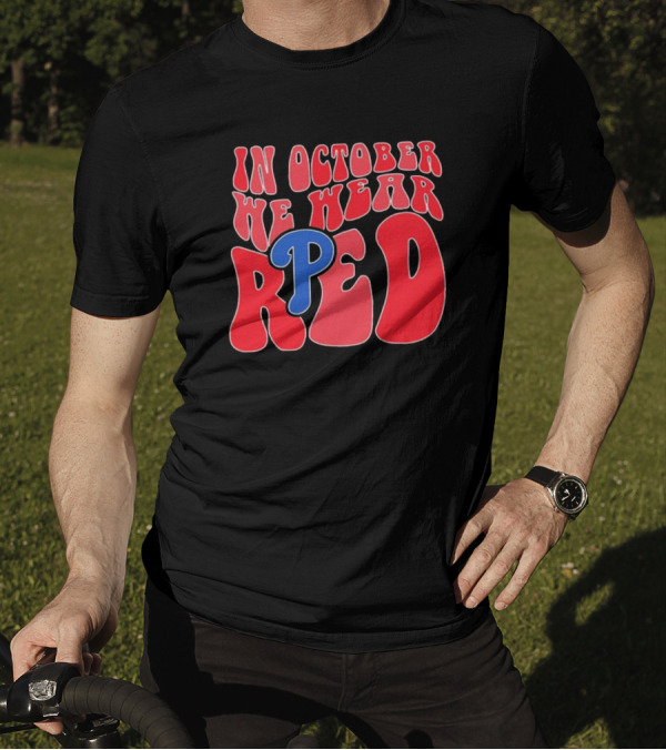 Phillies In October We Wear Red For Red October T-Shirt
