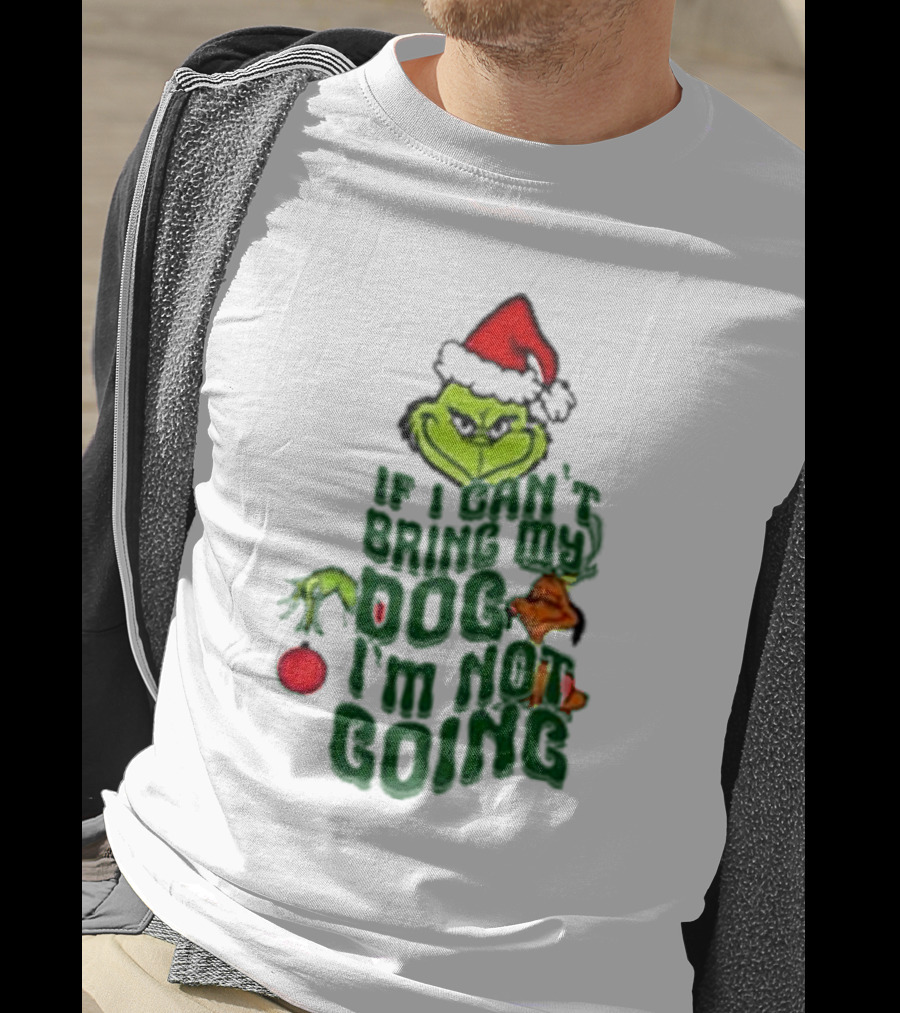 Grinch If I Can’t Bring My Dog I’m Not Going Christmas Santa Hat T-Shirt