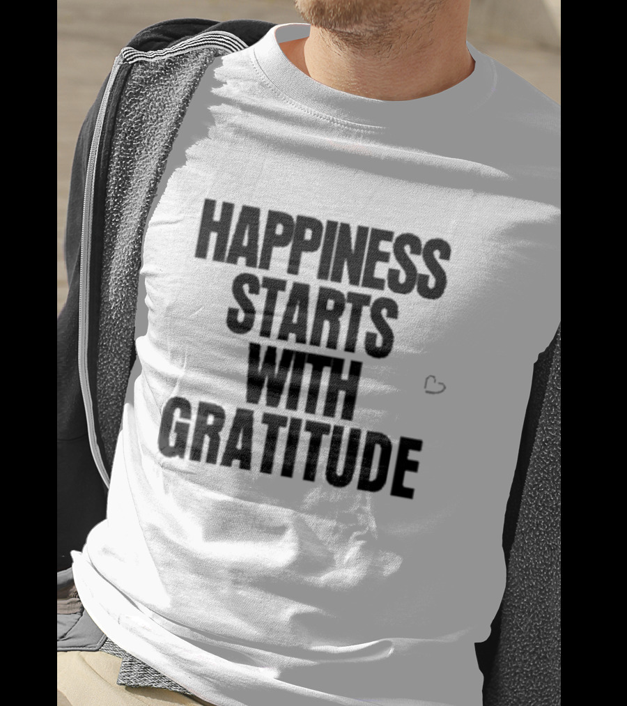 Happiness Starts With Gratitude Text With Small Heart T-Shirt