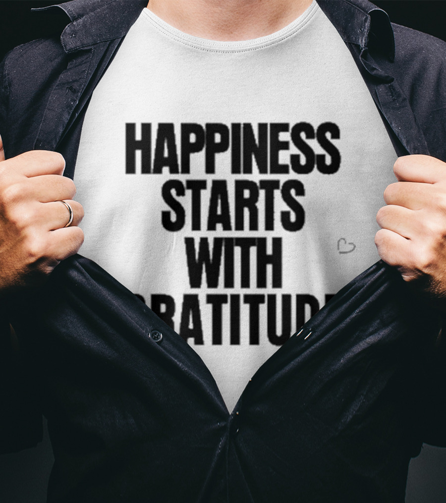 Happiness Starts With Gratitude Text With Small Heart T-Shirt
