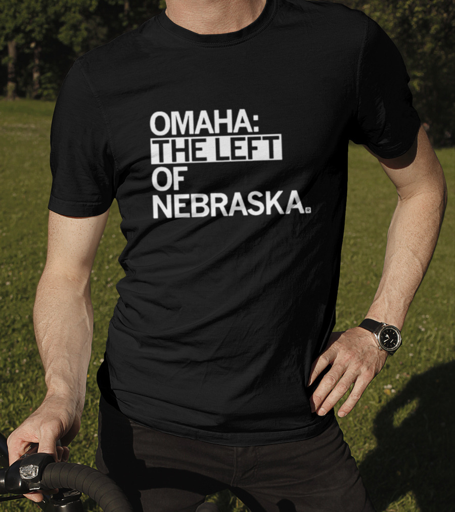 Omaha: The Left Of Nebraska T-Shirt