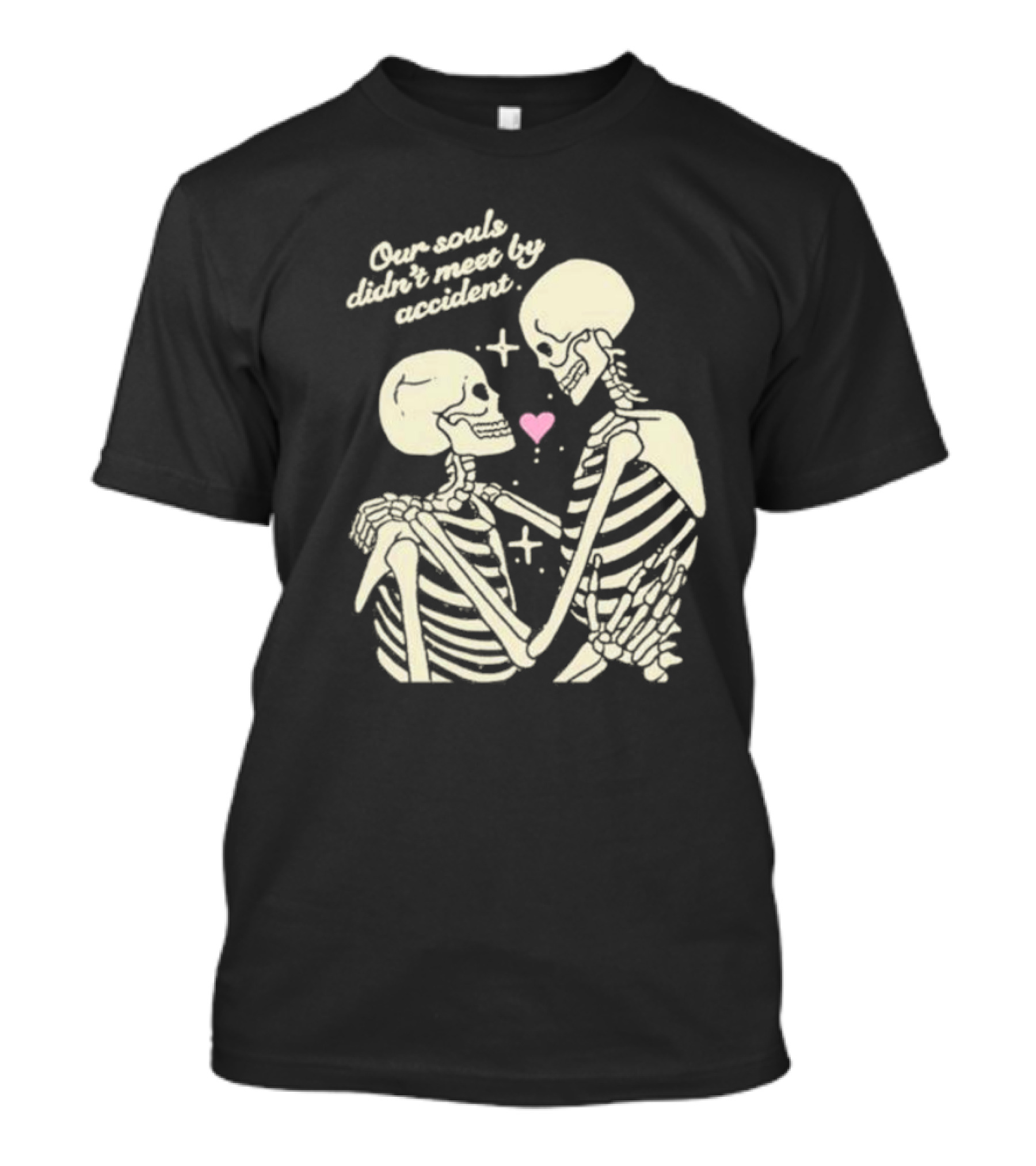 Kira Cyan Rittgers Our Souls Didn’t Meet By Accident Skeleton Couple With Heart And Stars T-Shirt
