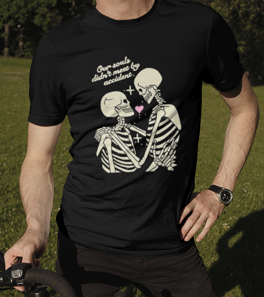 Kira Cyan Rittgers Our Souls Didn’t Meet By Accident Skeleton Couple With Heart And Stars T-Shirt