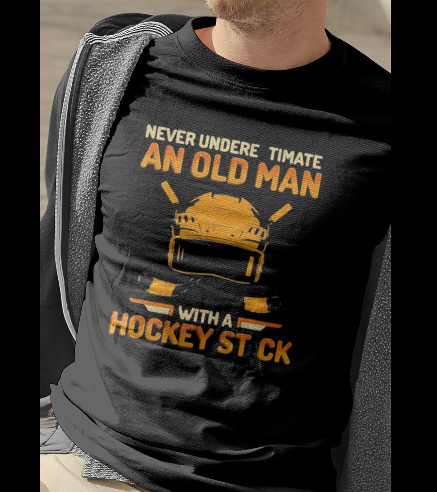 Never Underestimate An Old Man With A Hockey Stick Helmet Hockey Sticks T-Shirt