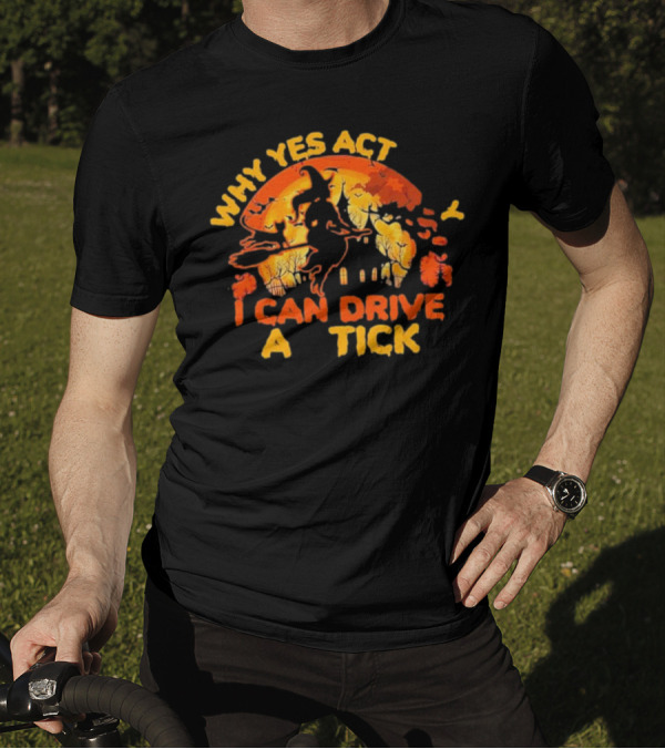 Why Yes Actually I Can Drive A Stick Halloween Witch Flying Over Haunted House T-Shirt
