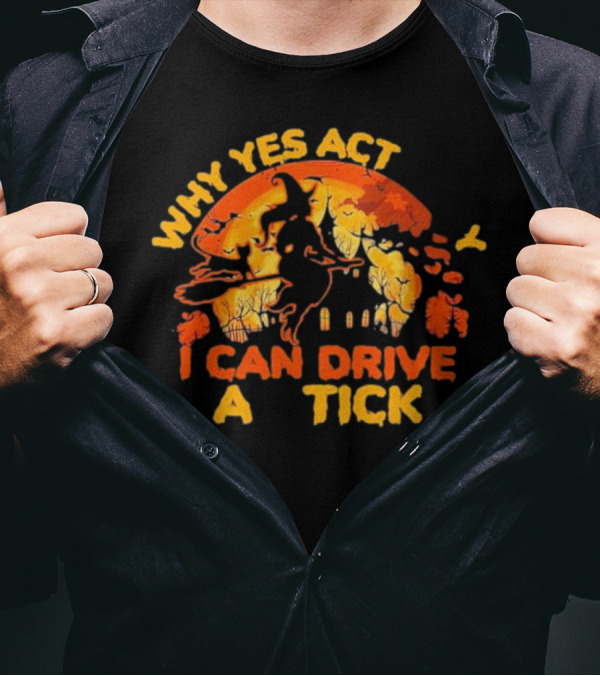 Why Yes Actually I Can Drive A Stick Halloween Witch Flying Over Haunted House T-Shirt